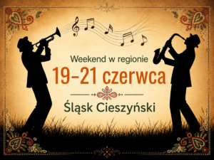 Víkend 19.-21. června na Těšínském Slezsku